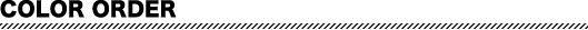 COLOR ORDER
